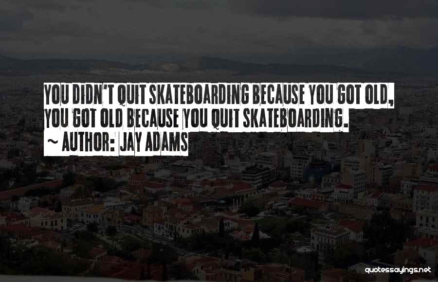 Quitting Quotes By Jay Adams