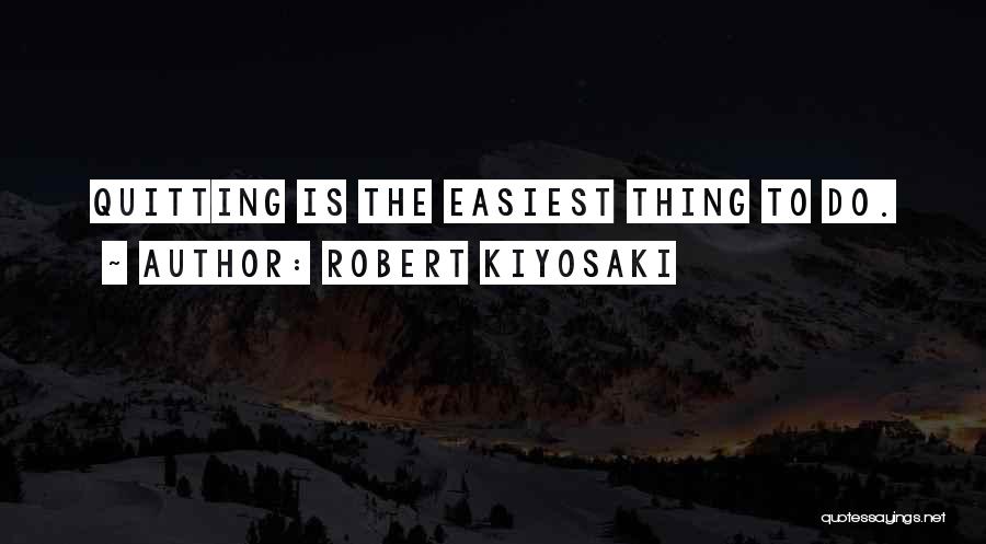 Quitting Quotes By Robert Kiyosaki