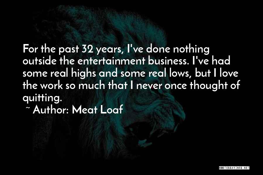 Quitting Something You Love Quotes By Meat Loaf