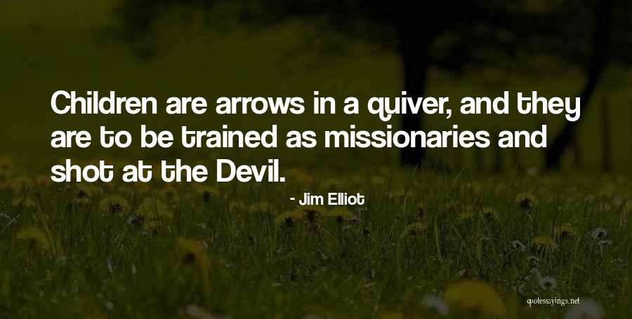 Quiver Quotes By Jim Elliot