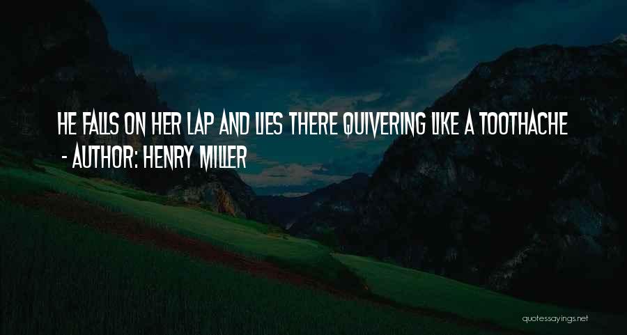 Quivering Quotes By Henry Miller