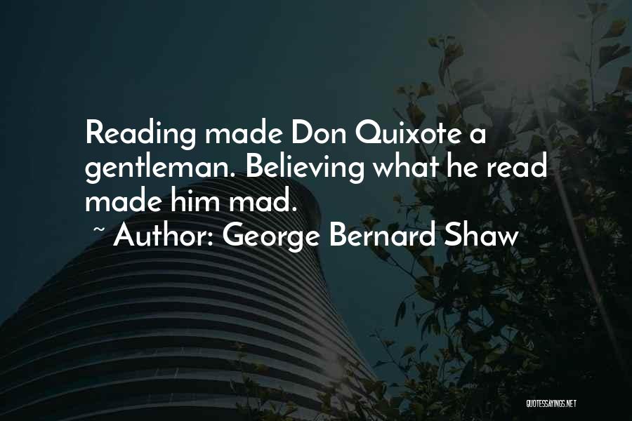 Quixote Quotes By George Bernard Shaw