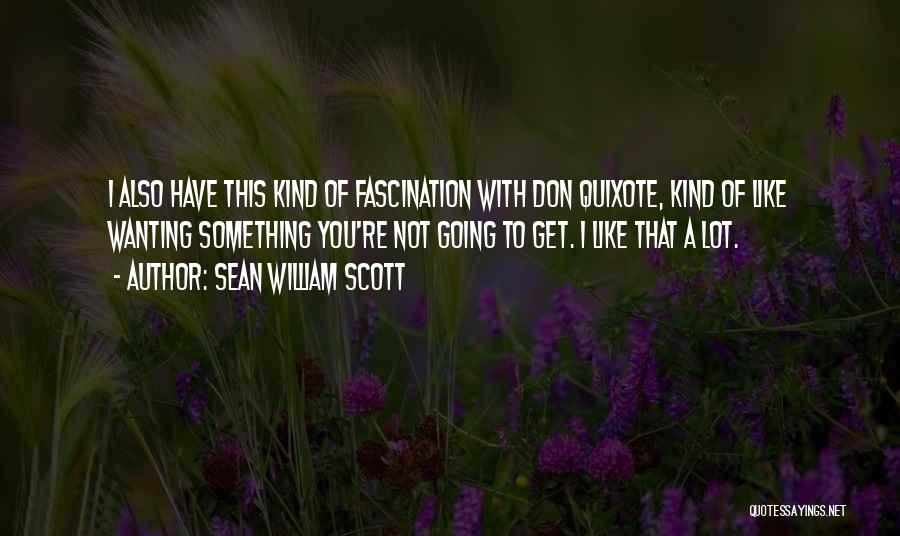 Quixote Quotes By Sean William Scott