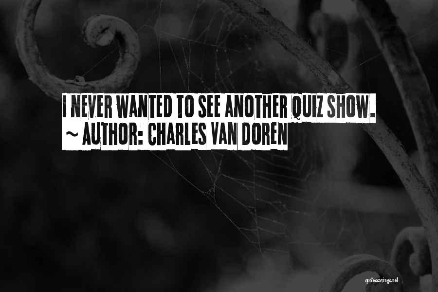 Quiz Show Charles Van Doren Quotes By Charles Van Doren