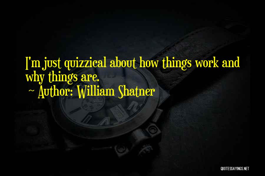 Quizzical Quotes By William Shatner