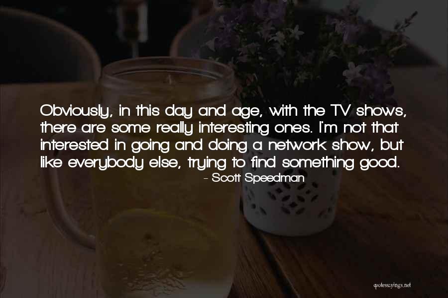 Quizzing Yourself Quotes By Scott Speedman Quizzing Yourself Quotes By Scott Speedman