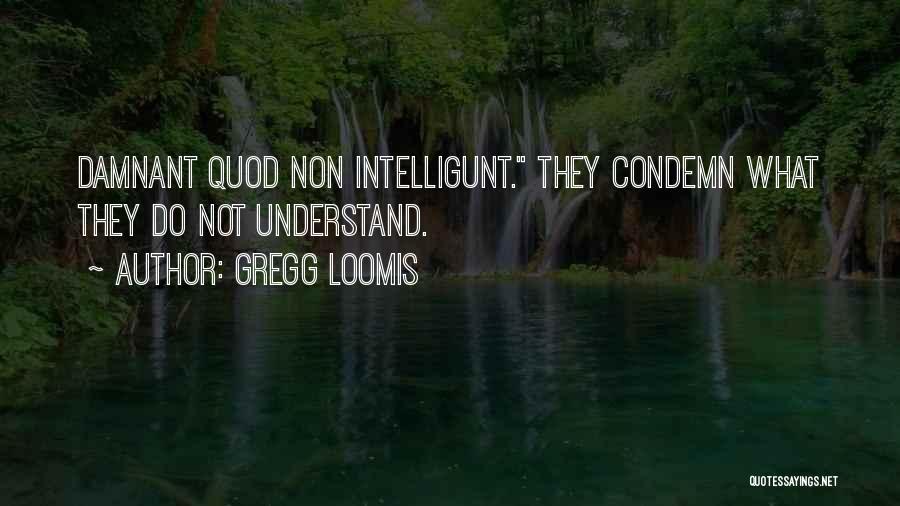 Quod Quotes By Gregg Loomis