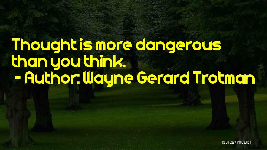 Quotable Quotes By Wayne Gerard Trotman