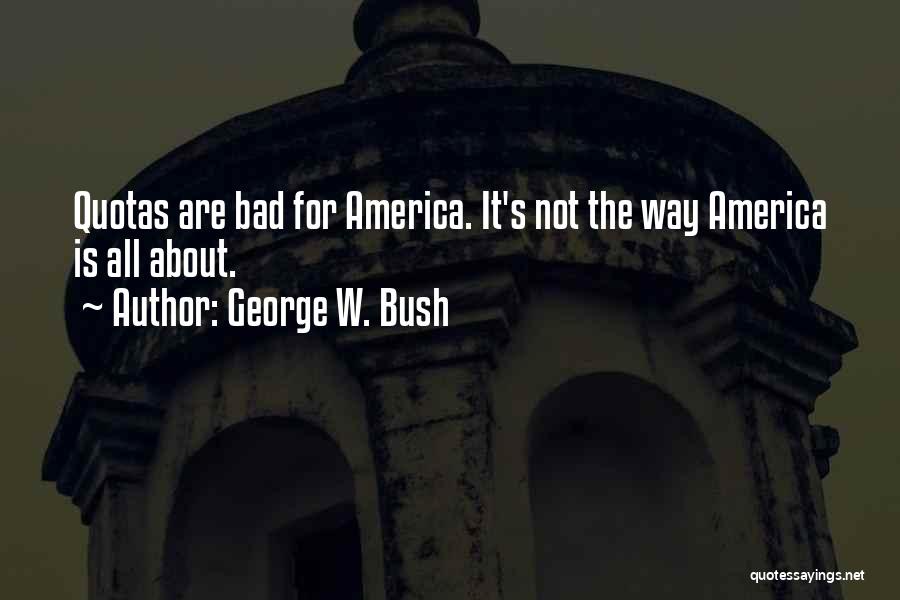 Quotas Quotes By George W. Bush