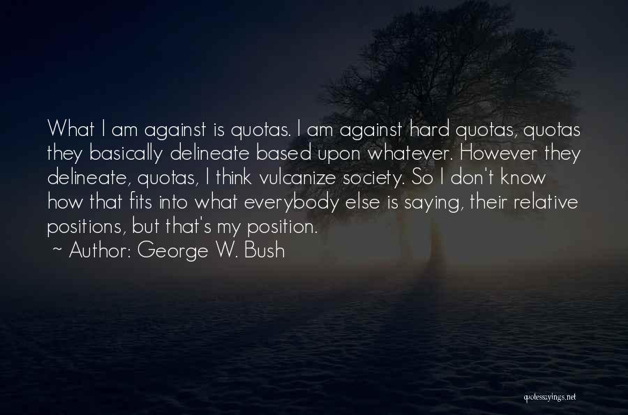 Quotas Quotes By George W. Bush