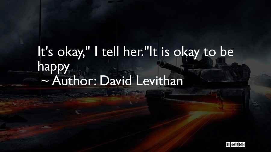 Quote Me Happy Quotes By David Levithan