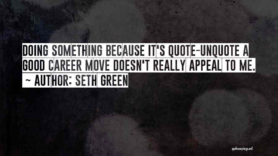 Quote Me Quotes By Seth Green