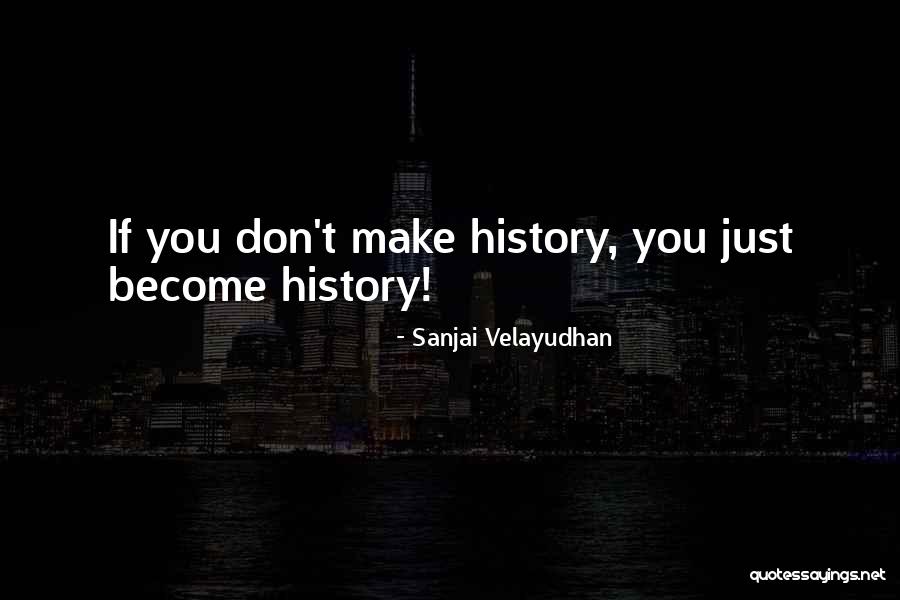 Quote Motivation Quotes By Sanjai Velayudhan Quote Motivation Quotes By Sanjai Velayudhan