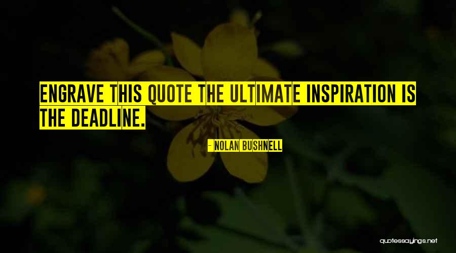 Quote Quotes By Nolan Bushnell Quote Quotes By Nolan Bushnell