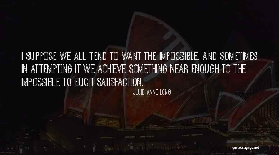 Quote Satisfaction Quotes By Julie Anne Long Quote Satisfaction Quotes By Julie Anne Long