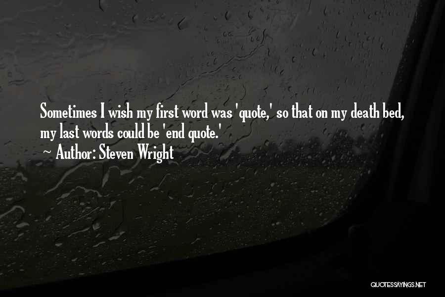 Quote To End All Quotes By Steven Wright