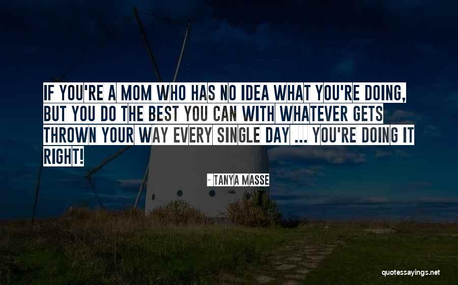 Quotes About Being A Mom Quotes By Tanya Masse Quotes About Being A Mom Quotes By Tanya Masse