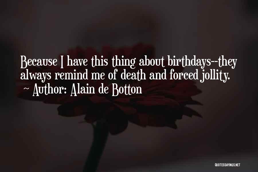 Quotes About Birthday Quotes By Alain De Botton