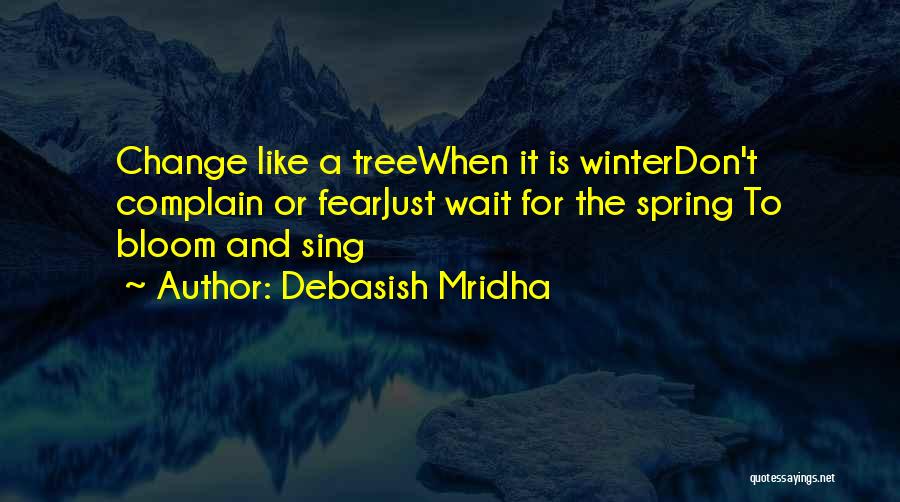 Quotes About Change Inspirational Quotes By Debasish Mridha