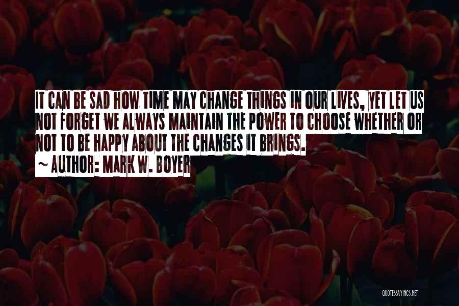 Quotes About Change Inspirational Quotes By Mark W. Boyer