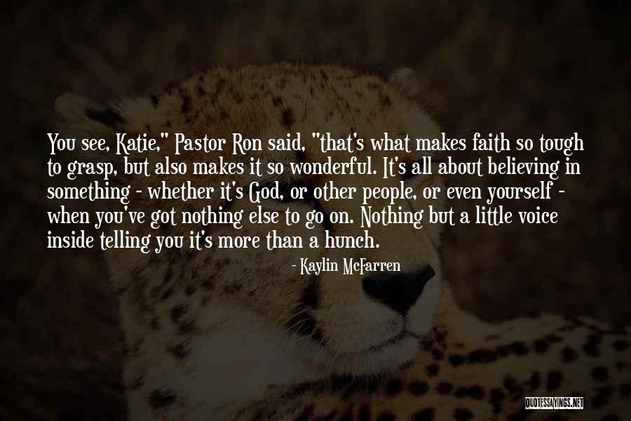Quotes About Faith Quotes By Kaylin McFarren