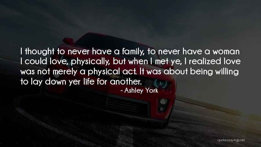 Quotes About Family And Love Quotes By Ashley York