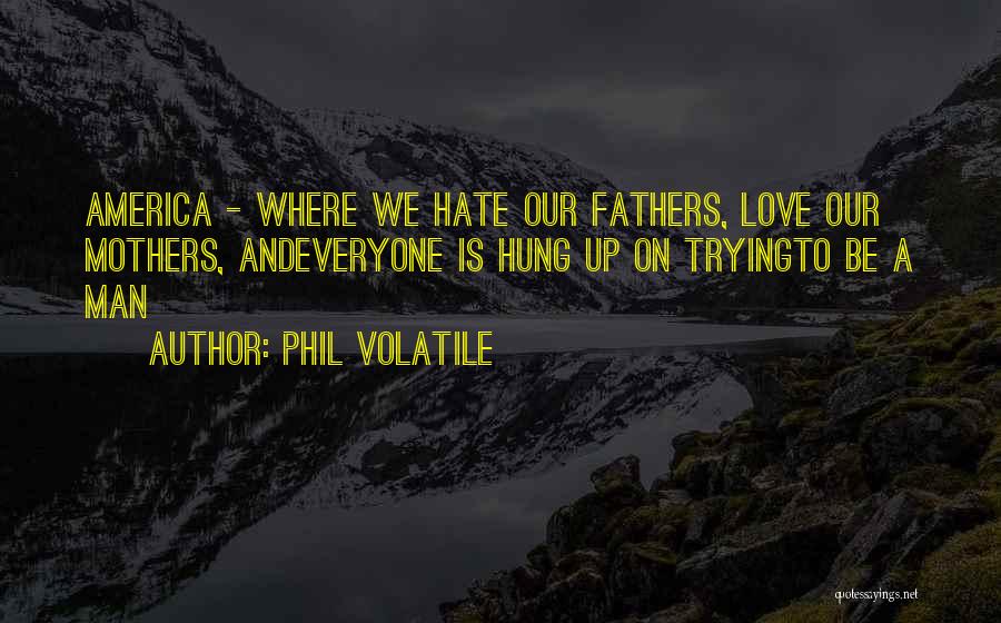 Quotes About Family And Love Quotes By Phil Volatile
