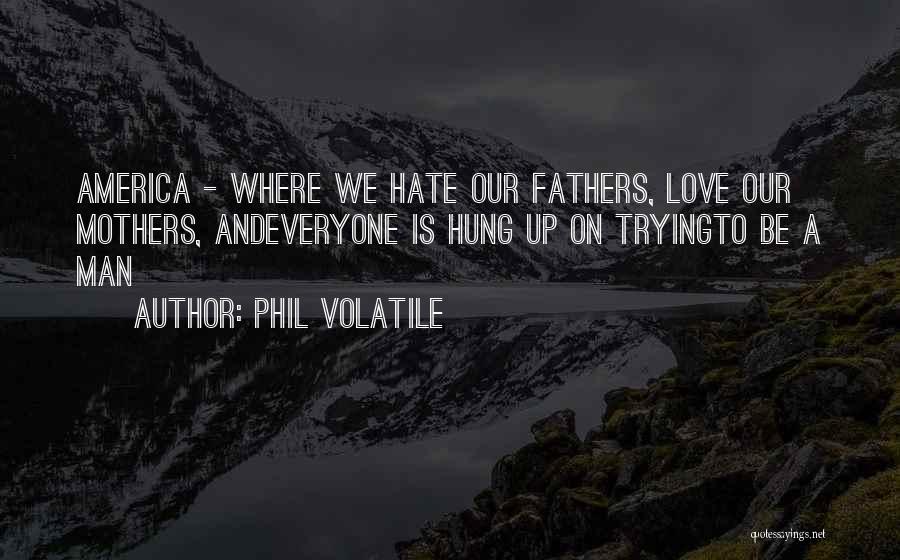 Quotes About Family Quotes By Phil Volatile