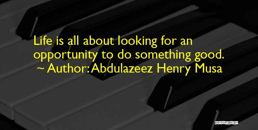 Quotes About Good Quotes By Abdulazeez Henry Musa