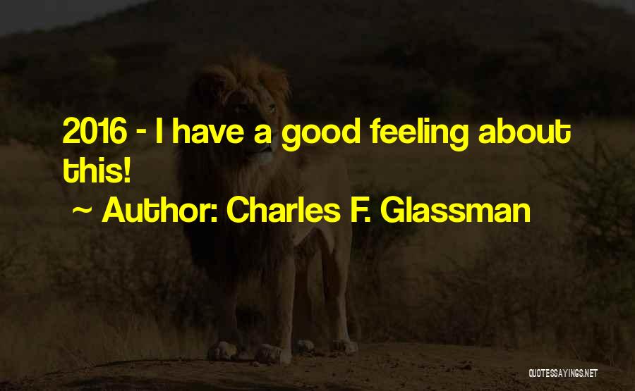 Quotes About Good Quotes By Charles F. Glassman