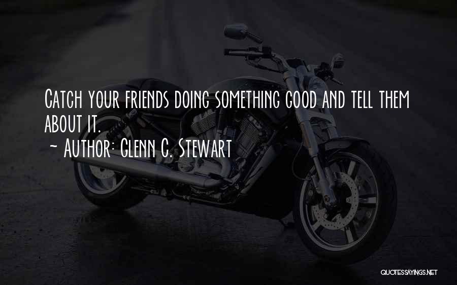 Quotes About Good Quotes By Glenn C. Stewart