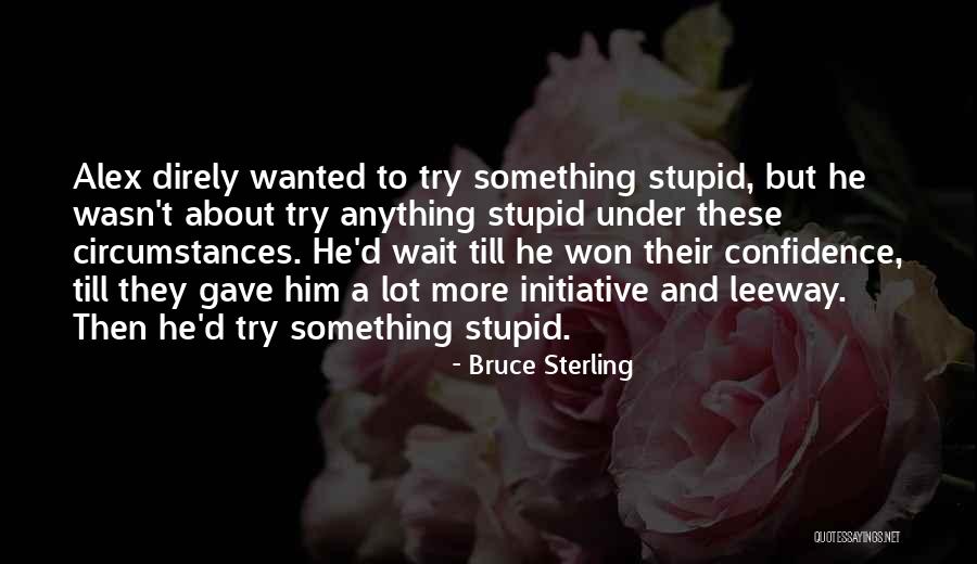 Quotes About Him Quotes By Bruce Sterling Quotes About Him Quotes By Bruce Sterling