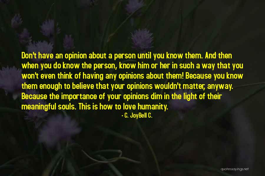 Quotes About Him Quotes By C. JoyBell C. Quotes About Him Quotes By C. JoyBell C.
