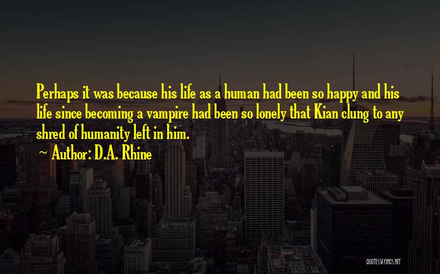 Quotes About Him Quotes By D.A. Rhine