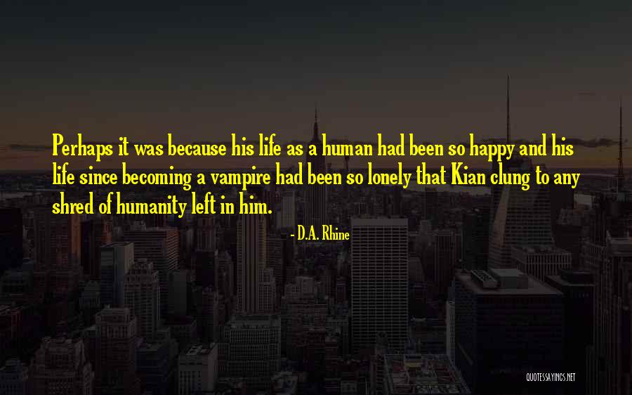 Quotes About Him Quotes By D.A. Rhine