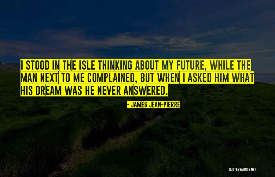 Quotes About Him Quotes By James Jean-Pierre