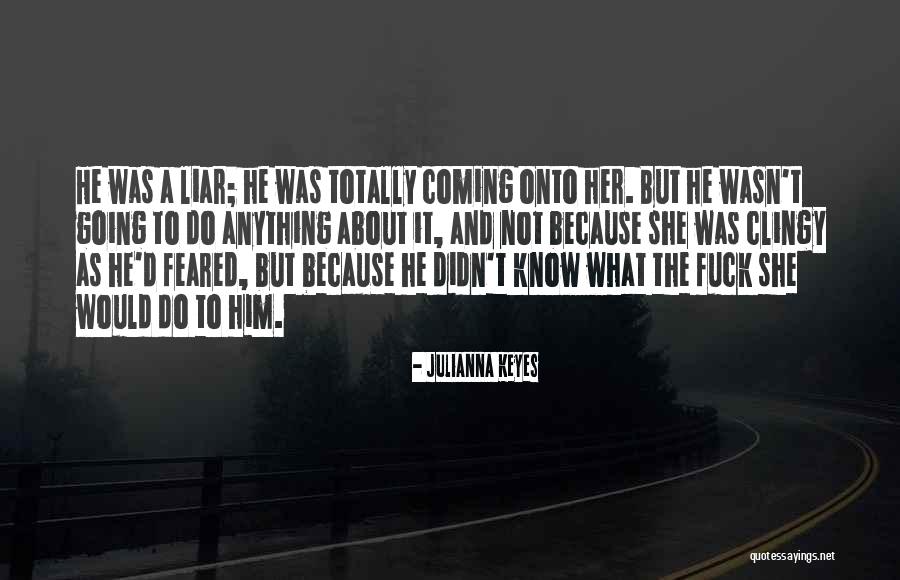 Quotes About Him Quotes By Julianna Keyes Quotes About Him Quotes By Julianna Keyes