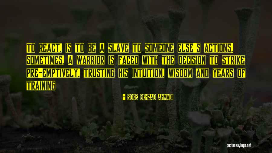 Quotes About Intuition Quotes By Soke Behzad Ahmadi Quotes About Intuition Quotes By Soke Behzad Ahmadi