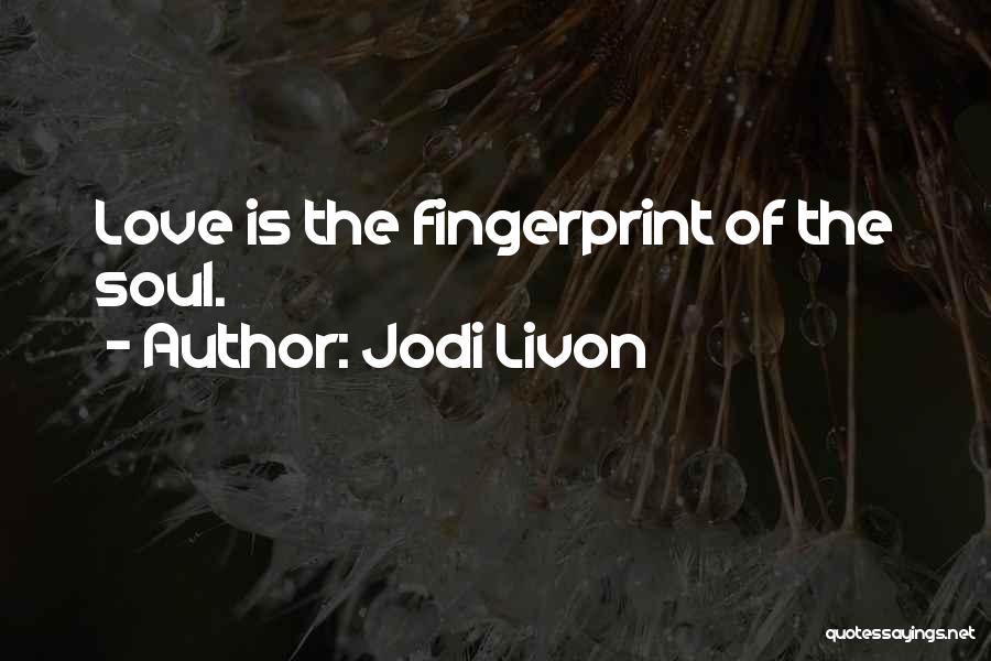 Quotes About Love Quotes By Jodi Livon