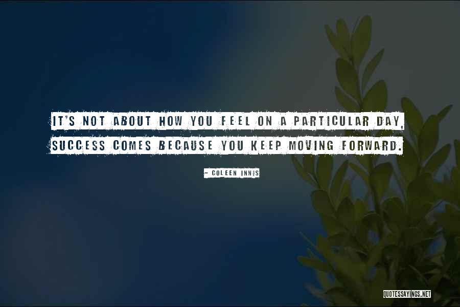 Quotes About Moving On Quotes By Coleen Innis Quotes About Moving On Quotes By Coleen Innis
