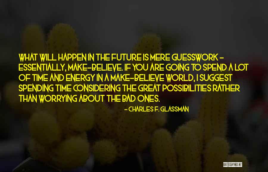 Quotes About Possibilities Quotes By Charles F. Glassman Quotes About Possibilities Quotes By Charles F. Glassman