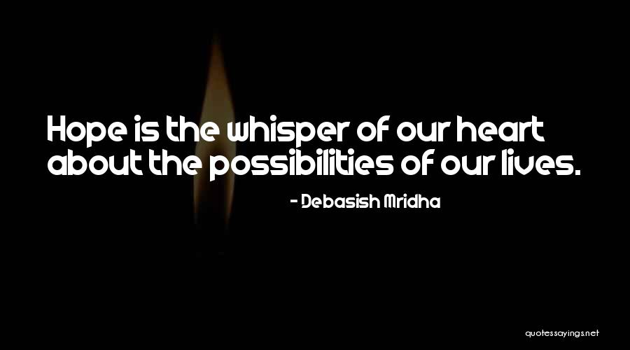 Quotes About Possibilities Quotes By Debasish Mridha Quotes About Possibilities Quotes By Debasish Mridha