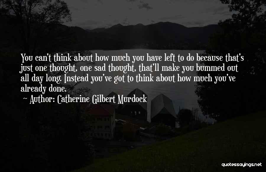 Quotes About Sad Quotes By Catherine Gilbert Murdock