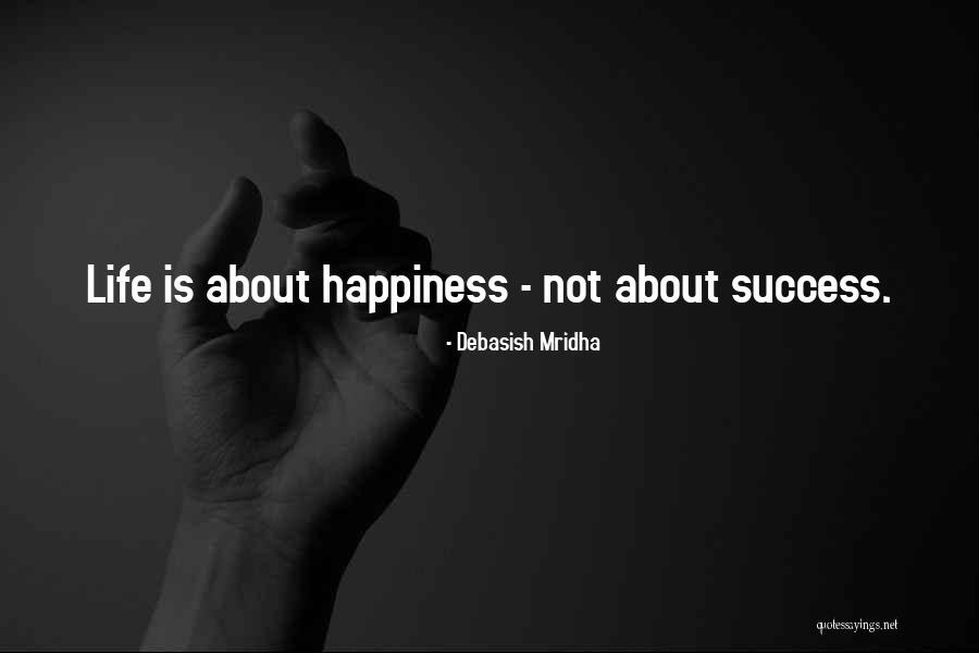 Quotes About Success Quotes By Debasish Mridha Quotes About Success Quotes By Debasish Mridha