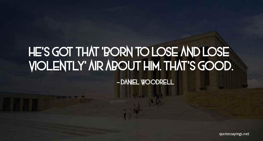 Quotes By Sebastian Cole Quotes By Daniel Woodrell Quotes By Sebastian Cole Quotes By Daniel Woodrell
