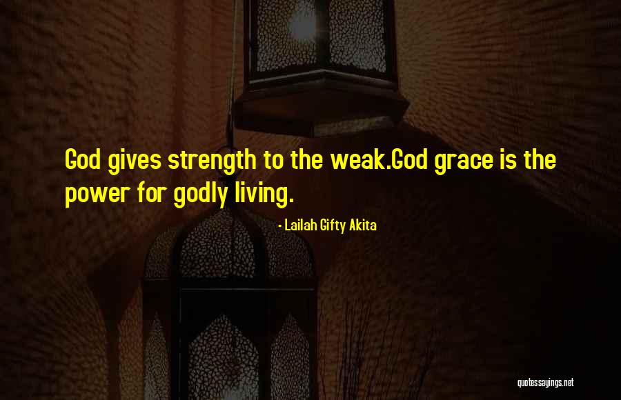 Quotes For Strength Quotes By Lailah Gifty Akita Quotes For Strength Quotes By Lailah Gifty Akita