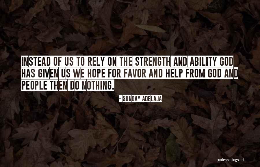Quotes For Strength Quotes By Sunday Adelaja Quotes For Strength Quotes By Sunday Adelaja