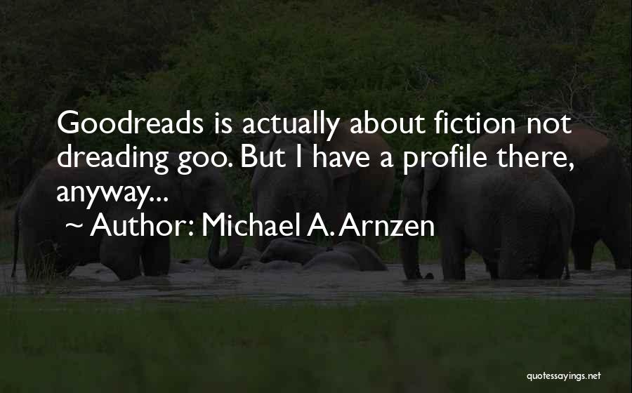 Quotes Goodreads Quotes By Michael A. Arnzen