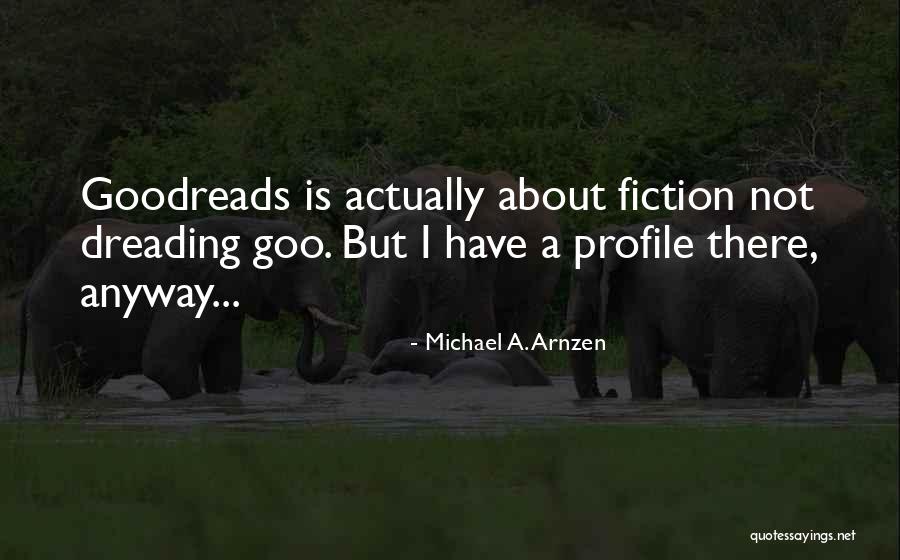 Quotes Goodreads Quotes By Michael A. Arnzen