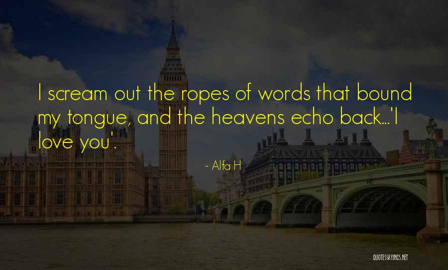 Quotes I Love Quotes By Alfa H Quotes I Love Quotes By Alfa H